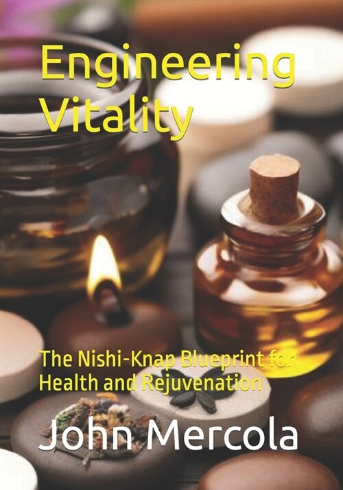 Engineering Vitality: The Nishi-Knap Blueprint for Health and Rejuvenation (Paperback)