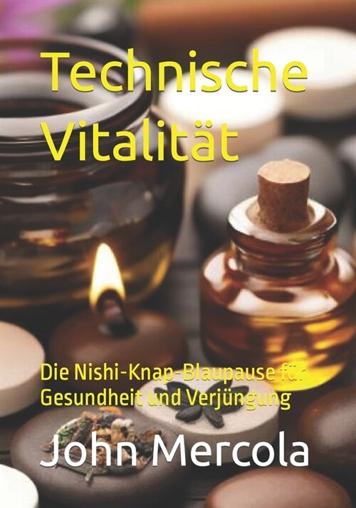 Technische Vitalit?: Die Nishi-Knap-Blaupause f? Gesundheit und Verj?gung (Paperback)