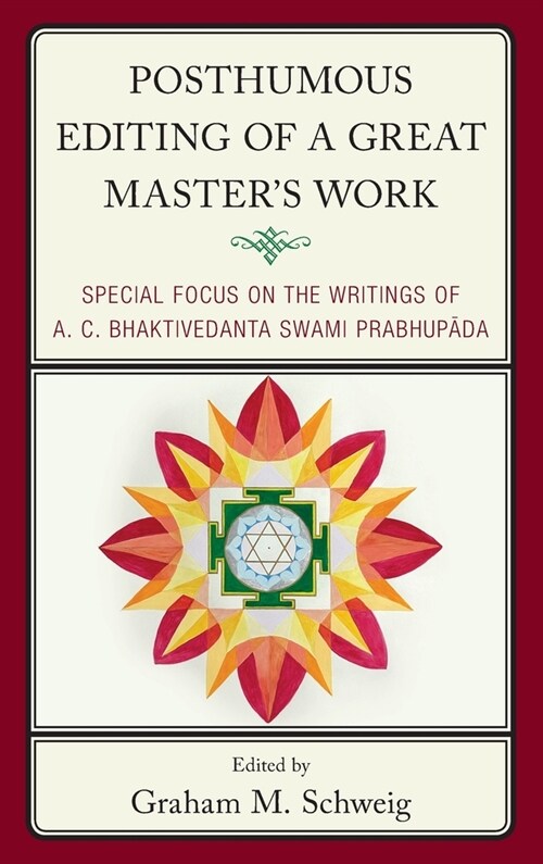 Posthumous Editing of a Great Masters Work: Special Focus on the Writings of A. C. Bhaktivedanta Swami Prabhupada (Hardcover)