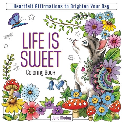 Life Is Sweet Coloring Book: Heartfelt Affirmations to Brighten Your Day (Paperback)