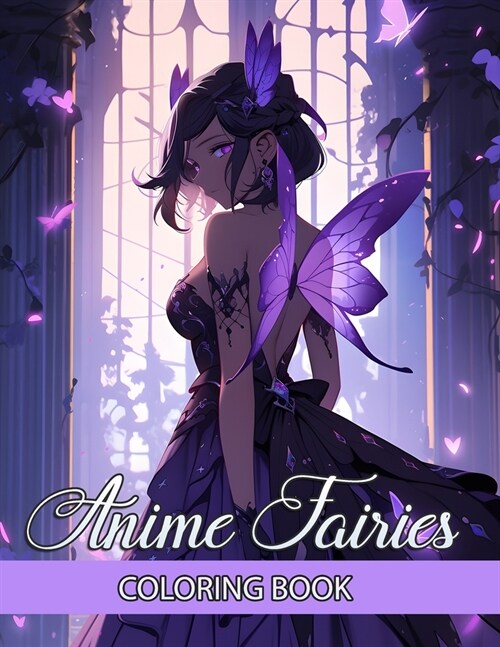 Anime Fairies Coloring Book: Discover the Magic of Adorable Japanese Girls Manga Colouring Pages - Artful Illustrations for the Relaxation of Teens (Paperback)