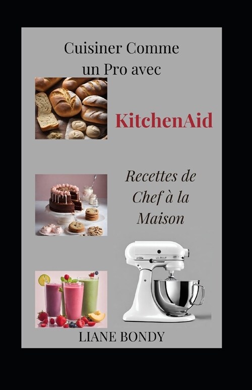 Cuisiner Comme un Pro avec KitchenAid: Recettes de Chef ?la Maison (Paperback)
