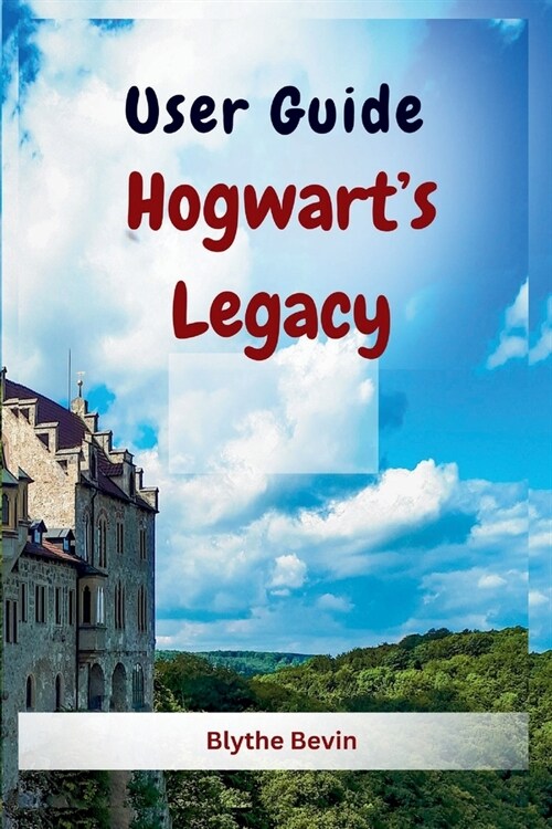 Hogwarts Legacy: The Complete Game Guide: Top Tips and Cheats, Tricks, Walkthrough, Strategies (Paperback)