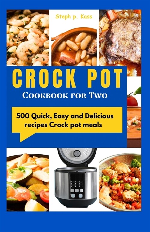 Crock Pot Cookbook for Two: 500 Quick, Easy and Delicious Recipes Crock pot meals (Paperback)
