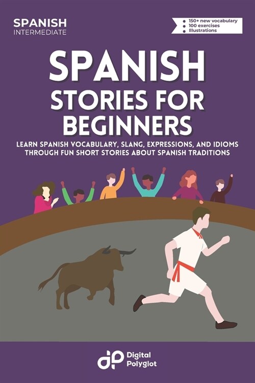 Spanish Short Stories: Learn Basic Spanish Vocabulary, Expressions, and Idioms through 20 Short Stories about Spanish Traditions for Beginner (Paperback)