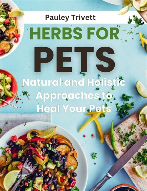 Herbs for Pets: The Natural and Holistic Approaches to Heal Your Pets (Paperback)