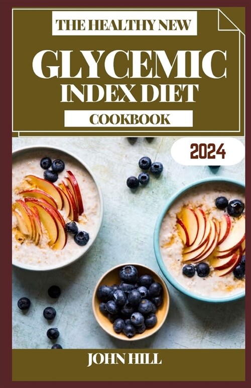 The Healthy New Glycemic Index Diet Cookbook: Guilt-Free Gastronomy: Dive into Flavorful Health with the Glycemic Index Cookbook (Paperback)