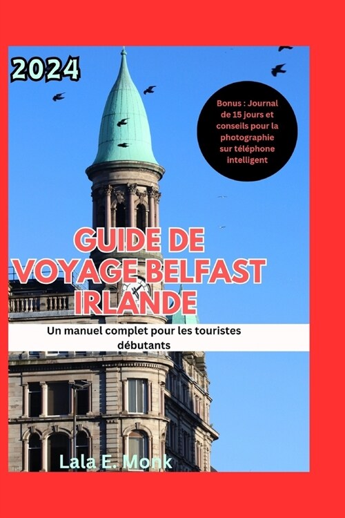 2024 Belfast Irlande Guide de voyage: Un manuel complet pour les nouveaux touristes (Paperback)