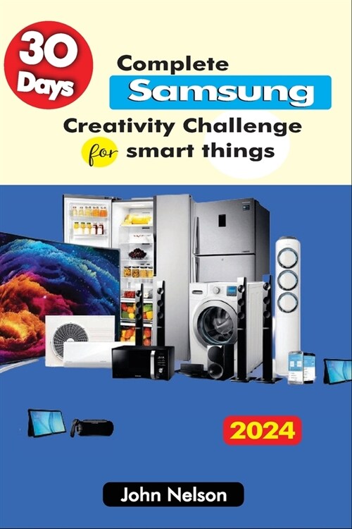 30 Days Complete Samsung Creativity Challenge for smart things (Paperback)