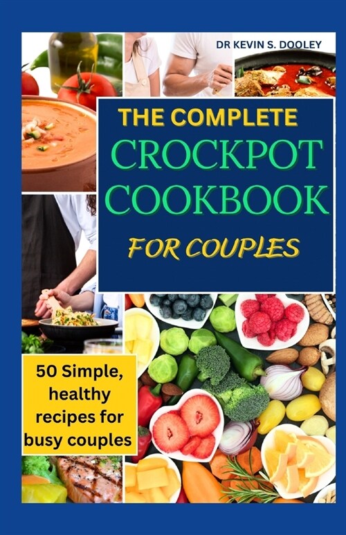 The Complete Crock Pot Cookbook for Couples: 50 simple, healthy recipes for busy couples (Paperback)