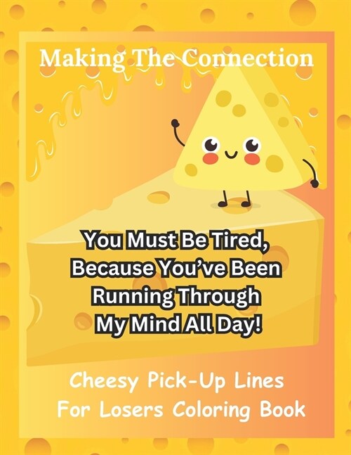 Making The Connection: Cheesy Pick-Up Lines For Losers Coloring Book (Paperback)