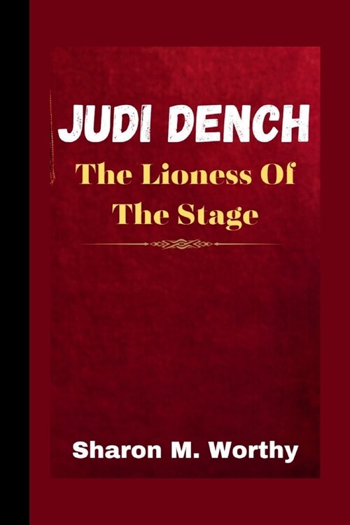 Judi Dench: The Lioness Of The Stage (Paperback)