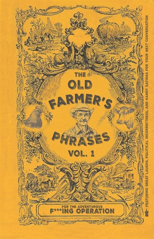 The Old Farmers Phrases Vol. 1: For the Adventurous F***ing Organization (Paperback)