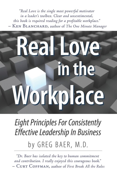 Real Love in the Workplace: Eight Principles For Consistently Effective Leadership In Business (Paperback)
