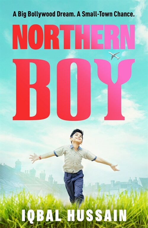 Northern Boy : A big Bollywood dream. A small-town chance. (Paperback)