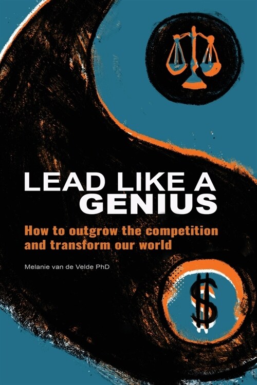 Lead Like a Genius: How to outgrow the competition and transform our world (Paperback)