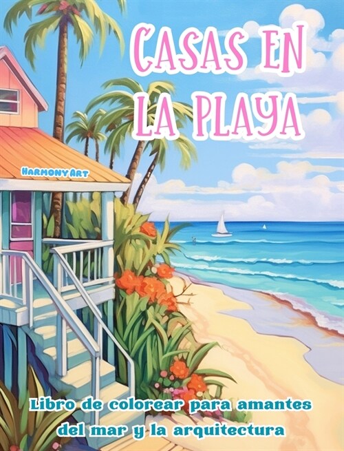 Casas en la playa Libro de colorear para amantes del mar y la arquitectura Dise?s creativos para relajarse: Edificios de ensue? en la costa para fom (Hardcover)