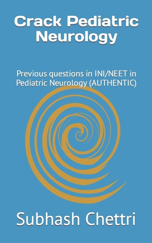 Crack Pediatric Neurology: Previous questions in INI/NEET in Pediatric Neurology (Paperback)