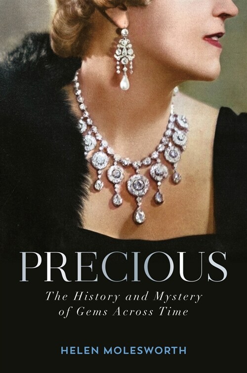 Precious: The History and Mystery of Gems Across Time (Hardcover)