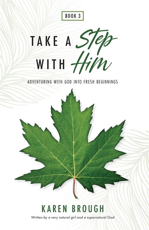 Take a Step with Him: Adventuring with God into Fresh Beginnings (Paperback)