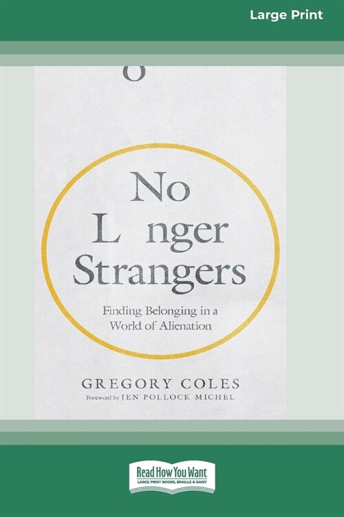 No Longer Strangers: Finding Belonging in a World of Alienation [Standard Large Print] (Paperback)