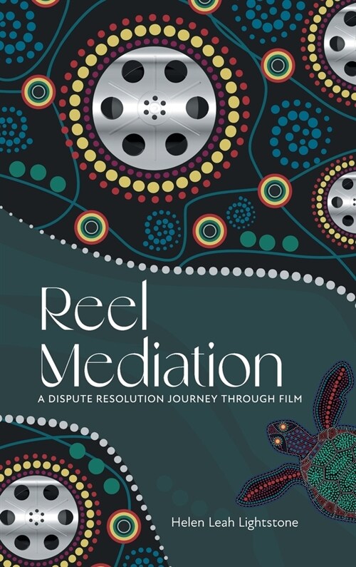 Reel Mediation: A Dispute Resolution Journey Through Film (Hardcover)