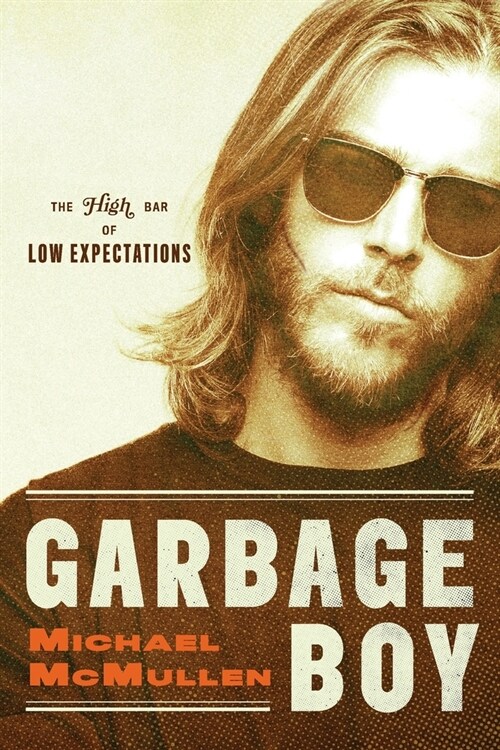 Garbage Boy: The High Bar of Low Expectations (Paperback)