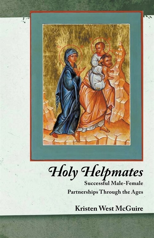 Holy Helpmates: Successful Male Female Partnerships Through the Ages (Paperback)