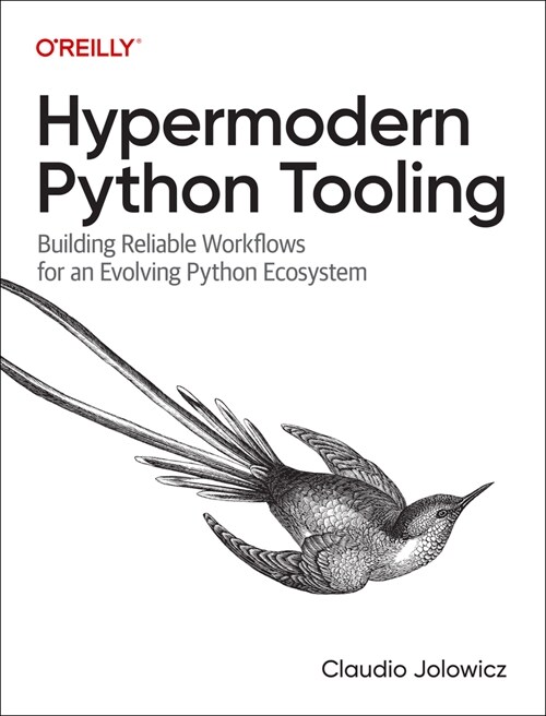 Hypermodern Python Tooling: Building Reliable Workflows for an Evolving Python Ecosystem (Paperback)