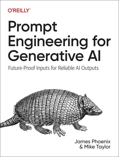 Prompt Engineering for Generative AI: Future-Proof Inputs for Reliable AI Outputs (Paperback)