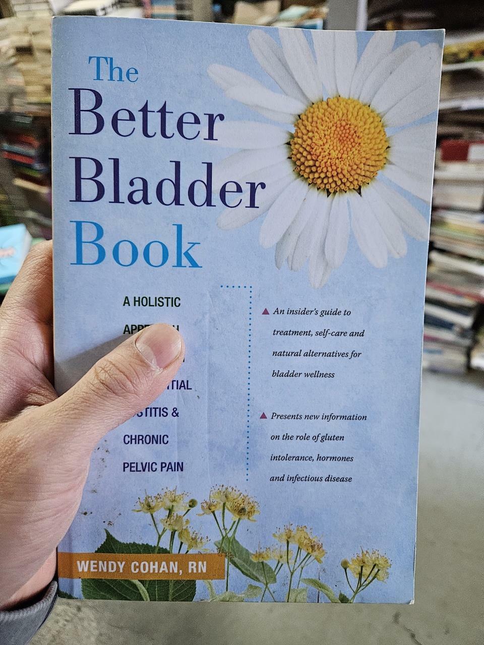 [중고] The Better Bladder Book: A Holistic Approach to Healing Interstitial Cystitis & Chronic Pelvic Pain (Paperback)
