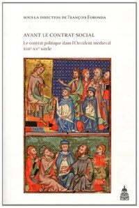 Avant le contrat social : le contrat politique dans l'Occident médiéval XIIIe-XVe siècle