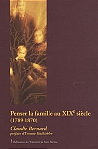 Penser La Famile Au Dix Neuvi?1789 1870 (Hardcover)