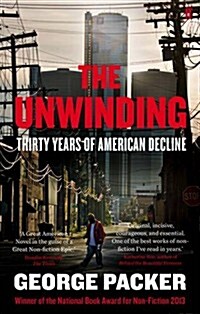 The Unwinding : Thirty Years of American Decline (Paperback)