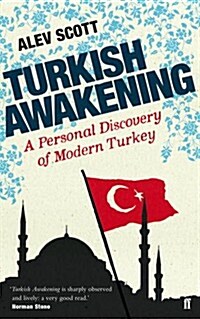 Turkish Awakening : A Personal Discovery of Modern Turkey (Paperback)