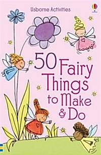 50 Fairy Things to Make and Do (Paperback)