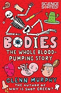 Bodies: The Whole Blood-Pumping Story (Paperback)