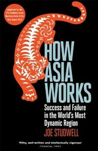 How Asia Works : Success and Failure in the World's Most Dynamic Region (Paperback)