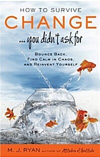 How to Survive Change . . . You Didnt Ask for: Bounce Back, Find Calm in Chaos, and Reinvent Yourself (Uplifting Gift, Coping Skills) (Paperback)