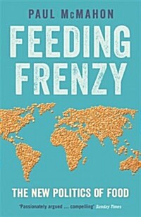 Feeding Frenzy : The New Politics of Food (Paperback)