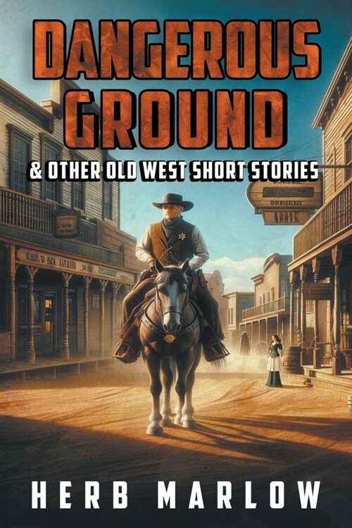 Dangerous Ground and Other Old West Short Stories (Paperback)