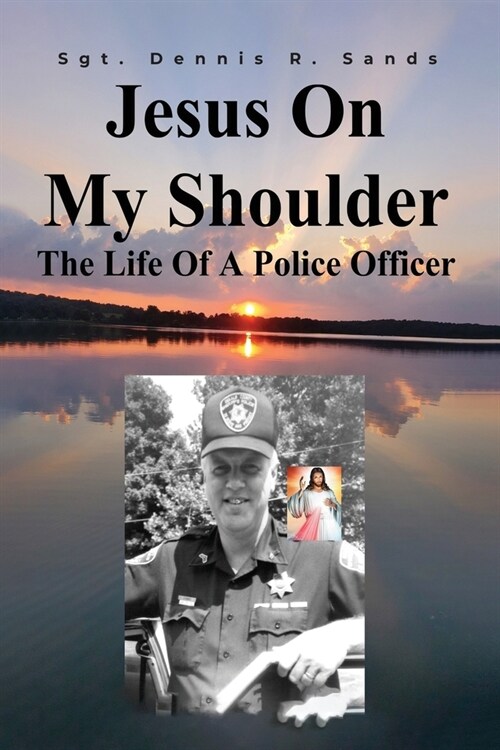 Jesus On My Shoulder: The Life Of A Police Officer (Paperback)