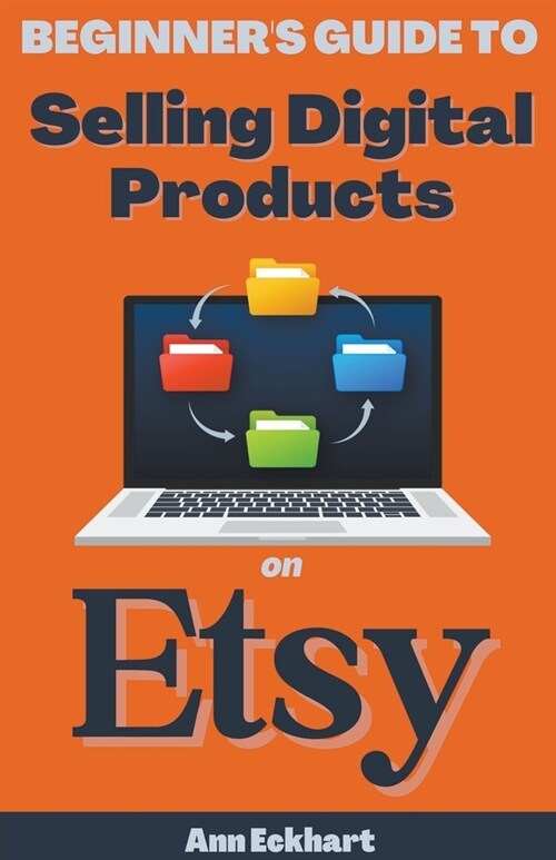 Beginners Guide To Selling Digital Products On Etsy (Paperback)