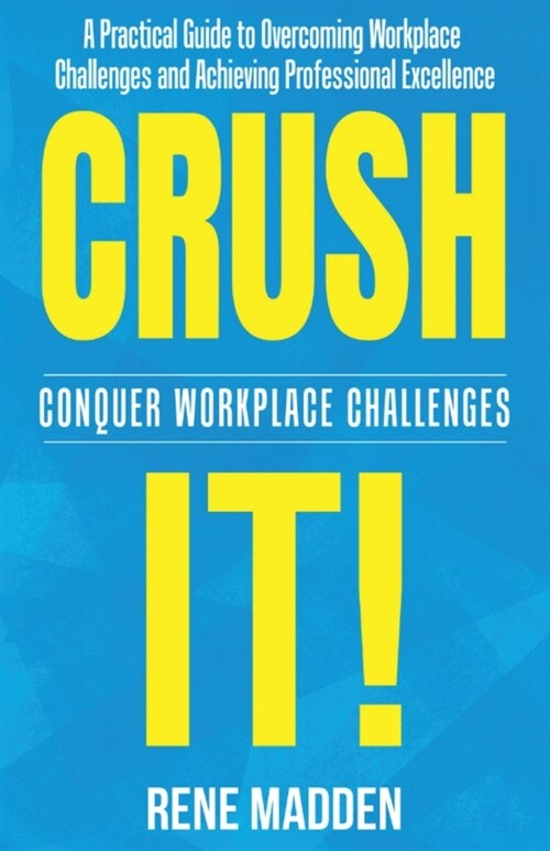 Crush It! Conquer Workplace Challenges (Paperback)