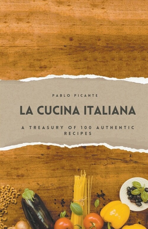 La Cucina Italiana: A Treasury of 100 Authentic Recipes (Paperback)