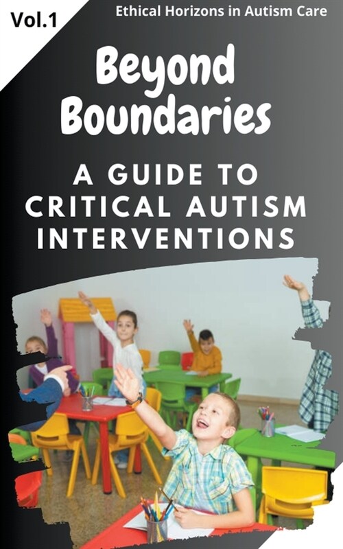Beyond Boundaries: A Guide to Critical Autism Interventions (Paperback)