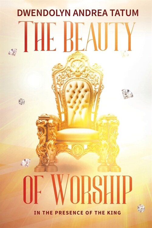 The Beauty of Worship: In The Presence of the King (Paperback)