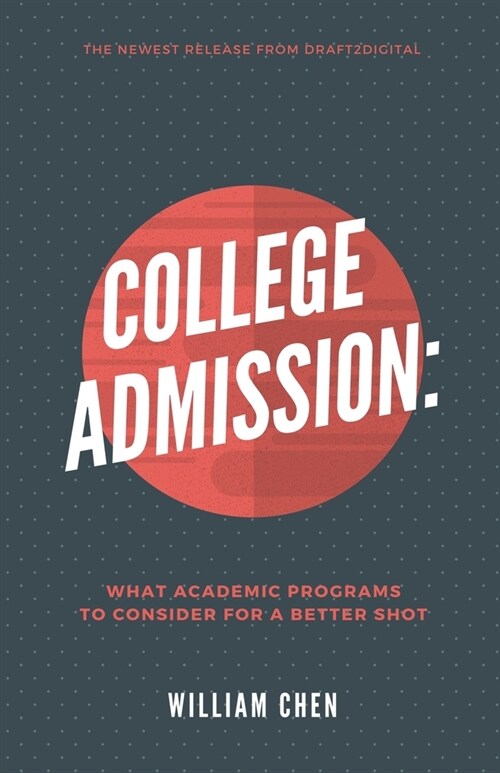 College Admission: What Academic Programs to Consider for a Better Shot (Paperback)