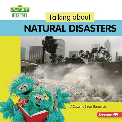 Talking about Natural Disasters: A Sesame Street (R) Resource (Library Binding)