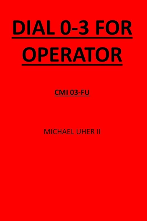 Dial 0-3 For Operator: CMI-03fu (Paperback)